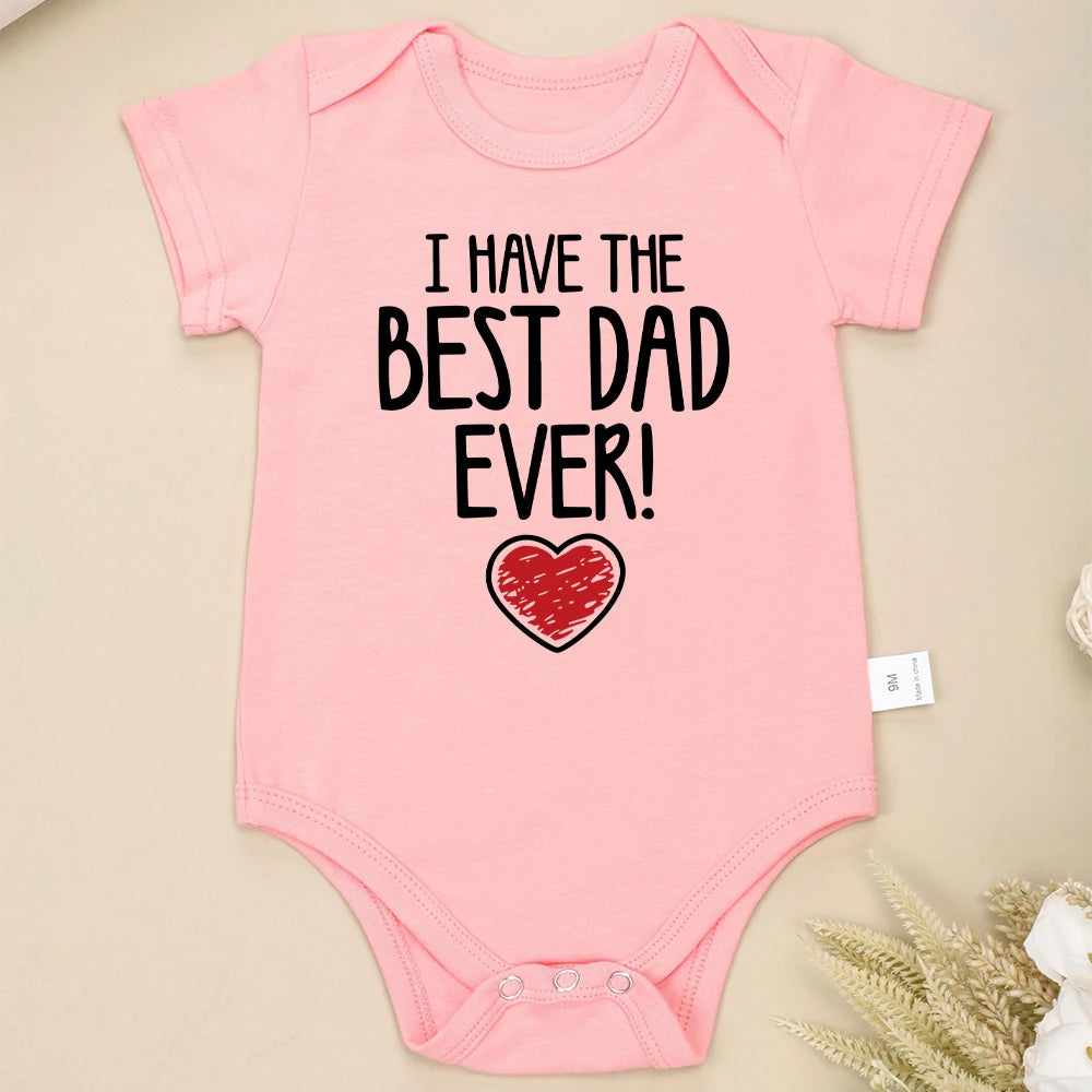 "I Have The Best Dad Ever" Newborn Baby Bodysuit – Aesthetic Fashion Cute Cotton Onesie for Boys & Girls – Summer Gift Infant Clothes