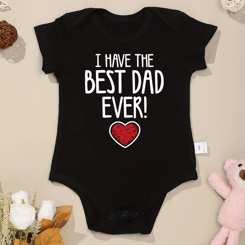 "I Have The Best Dad Ever" Newborn Baby Bodysuit – Aesthetic Fashion Cute Cotton Onesie for Boys & Girls – Summer Gift Infant Clothes