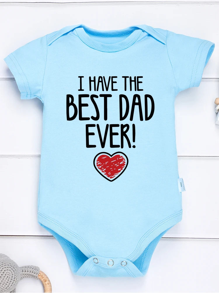 "I Have The Best Dad Ever" Newborn Baby Bodysuit – Aesthetic Fashion Cute Cotton Onesie for Boys & Girls – Summer Gift Infant Clothes