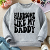 Boys "Handsome Like My Daddy" Graphic Fleece Sweatshirt - Warm Long-Sleeve Crewneck Pullover (Ages 12 & Under)