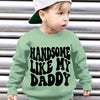 Boys "Handsome Like My Daddy" Graphic Fleece Sweatshirt - Warm Long-Sleeve Crewneck Pullover (Ages 12 & Under)