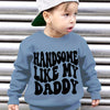 Boys "Handsome Like My Daddy" Graphic Fleece Sweatshirt - Warm Long-Sleeve Crewneck Pullover (Ages 12 & Under)