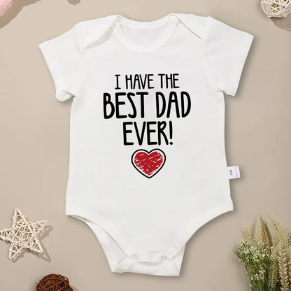 "I Have The Best Dad Ever" Newborn Baby Bodysuit – Aesthetic Fashion Cute Cotton Onesie for Boys & Girls – Summer Gift Infant Clothes