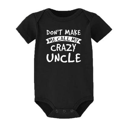 “Don’t Make Me Call My Crazy Uncle” – Funny Baby Bodysuit, Cute Infant Romper for Boys & Girls, Newborn & Toddler Outfit