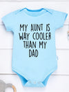 100% Cotton Skin-Friendly Newborn Bodysuit – “My Aunt Is Way Cooler Than My Dad” Funny Baby Gift for Boys & Girls – Free Shipping