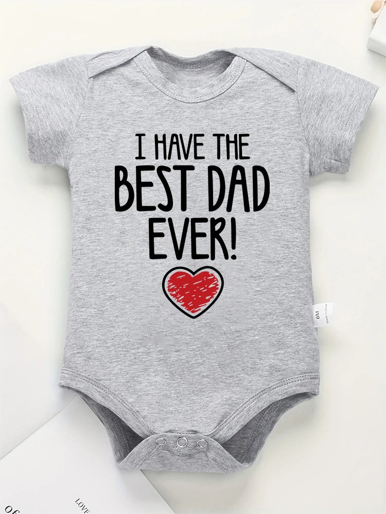 "I Have The Best Dad Ever" Newborn Baby Bodysuit – Aesthetic Fashion Cute Cotton Onesie for Boys & Girls – Summer Gift Infant Clothes