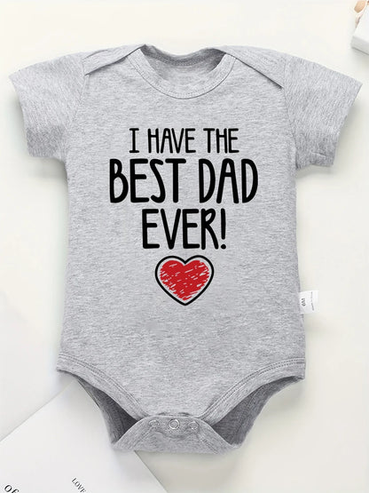 "I Have The Best Dad Ever" Newborn Baby Bodysuit – Aesthetic Fashion Cute Cotton Onesie for Boys & Girls – Summer Gift Infant Clothes
