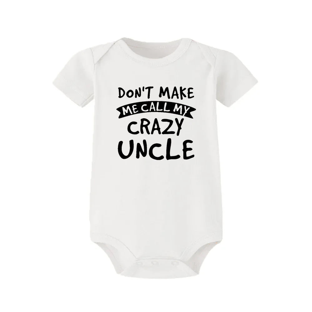 “Don’t Make Me Call My Crazy Uncle” – Funny Baby Bodysuit, Cute Infant Romper for Boys & Girls, Newborn & Toddler Outfit