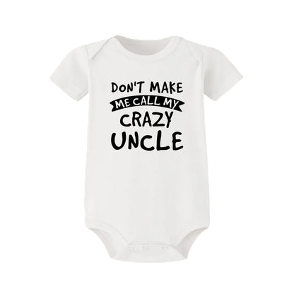 “Don’t Make Me Call My Crazy Uncle” – Funny Baby Bodysuit, Cute Infant Romper for Boys & Girls, Newborn & Toddler Outfit